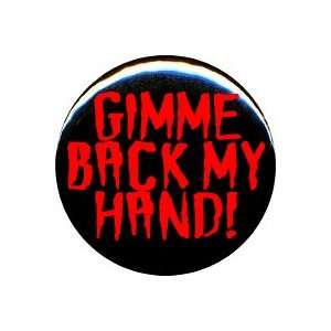 Evil Dead Gimme Back My Hand Button/Pin