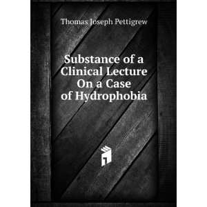   Lecture On a Case of Hydrophobia Thomas Joseph Pettigrew Books