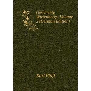   Geschichte Wirtenbergs, Volume 2 (German Edition) Karl Pfaff Books