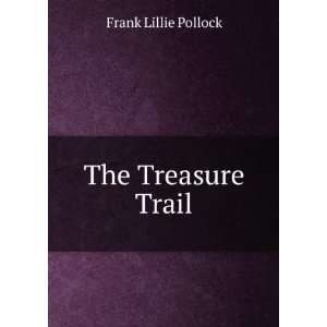  The Treasure Trail Frank Lillie Pollock Books