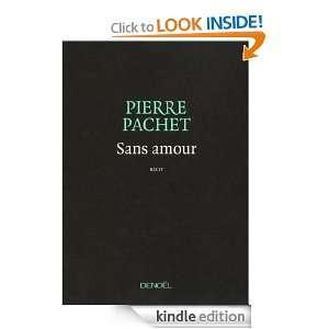 Sans amour (ROMANS FRANCAIS) (French Edition) Pierre Pachet  