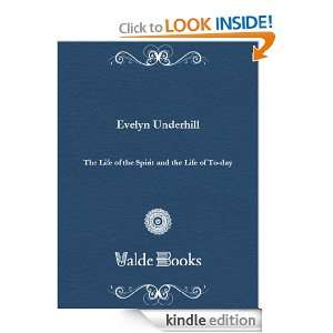 The Life of the Spirit and the Life of To day Evelyn Underhill 