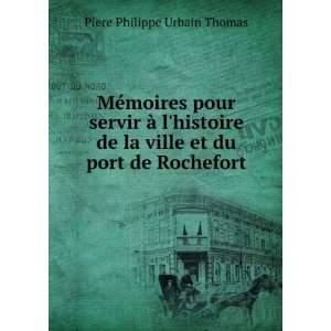   la ville et du port de Rochefort Piere Philippe Urbain Thomas Books