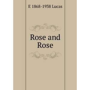  Rose and Rose E 1868 1938 Lucas Books