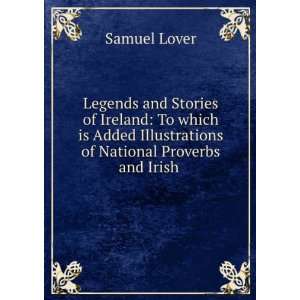   Illustrations of National Proverbs and Irish . Samuel Lover Books