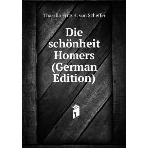   nheit Homers (German Edition) Thassilo Fritz H. von Scheffer Books