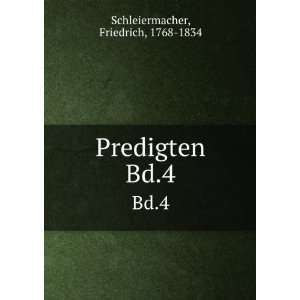    Predigten. Bd.4 Friedrich, 1768 1834 Schleiermacher Books