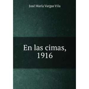  En las cimas, 1916 JosÃ© MarÃ­a Vargas Vila Books