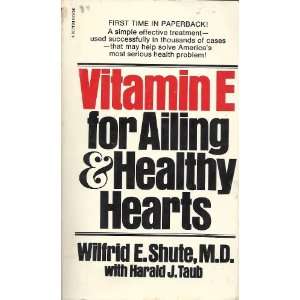  Vitamin E for Ailing & Healthy Hearts By Wilfrid E. Shute Books