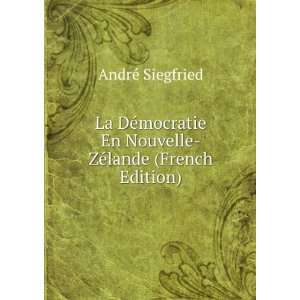   En Nouvelle ZÃ©lande (French Edition) AndrÃ© Siegfried Books