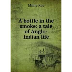   bottle in the smoke a tale of Anglo Indian life Milne Rae Books