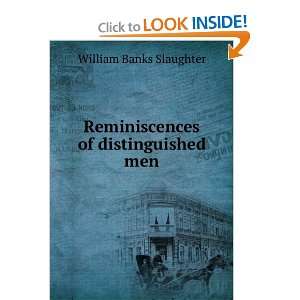    Reminiscences of distinguished men William Banks Slaughter Books