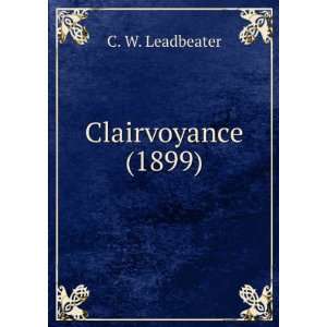  Clairvoyance (1899) C. W. Leadbeater Books