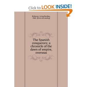 The Spanish conquerors; a chronicle of the dawn of empire 