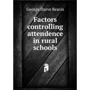  Factors controlling attendence in rural schools George 