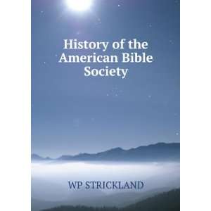    History of the American Bible Society: WP STRICKLAND: Books