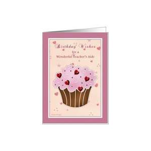  Teachers Aide   Birthday Wishes   Cupcake hearts Card 