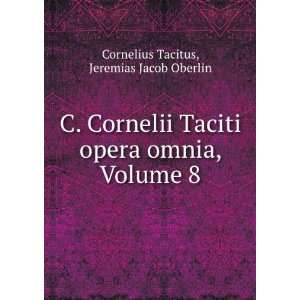   opera omnia, Volume 8 Jeremias Jacob Oberlin Cornelius Tacitus Books