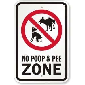  No Poop & Pee Zone High Intensity Grade Sign, 18 x 12 