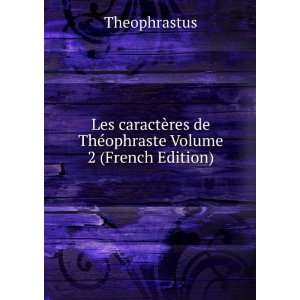   res de ThÃ©ophraste Volume 2 (French Edition): Theophrastus: Books
