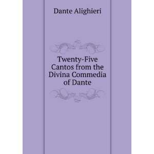    Twenty Five Cantos from the Divina Commedia Dante Alighieri Books