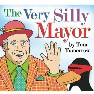  The Very Silly Mayor [Hardcover] Tom Tomorrow Books