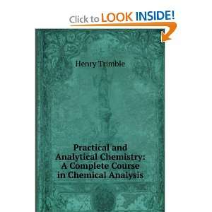   Complete Course in Chemical Analysis Henry Trimble Books