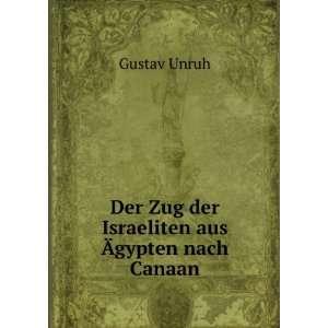   Der Zug der Israeliten aus Ãgypten nach Canaan: Gustav Unruh: Books