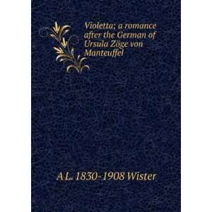   German of Ursula ZÃ¶ge von Manteuffel A L. 1830 1908 Wister Books