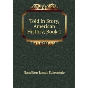   in Story, American History, Book 1 Hamilton James Eckenrode Books