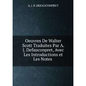   , Avec Les Introductions et Les Notes . A. J. B. DEFAUCONPRET Books