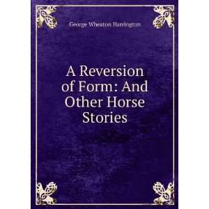   of Form And Other Horse Stories George Wheaton Harrington Books