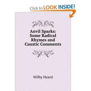   Sparks Some Radical Rhymes and Caustic Comments Wilby Heard Books