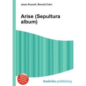  Arise (Sepultura album) Ronald Cohn Jesse Russell Books