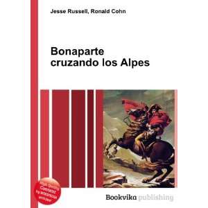  Bonaparte cruzando los Alpes Ronald Cohn Jesse Russell 