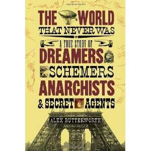  The World That Never Was A True Story of Dreamers, Schemers 