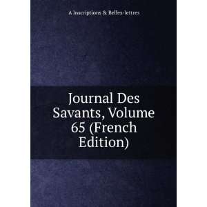  Journal Des Savants, Volume 65 (French Edition) A 