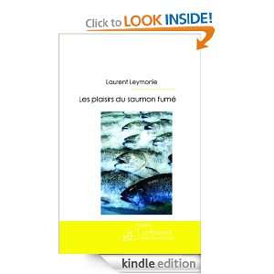 Les Plaisirs du Saumon Fumé (French Edition) Laurent Leymonie 
