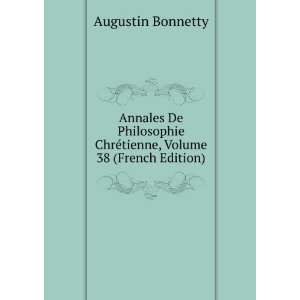  Annales De Philosophie ChrÃ©tienne, Volume 38 (French 