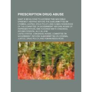 Prescription drug abuse what is being done to address this new drug 