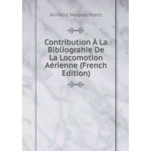   De La Locomotion AÃ©rienne (French Edition) Armand Wouwermans