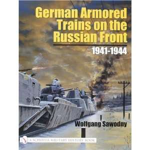  German Armored Trains on the Russian Front 1941 1944 