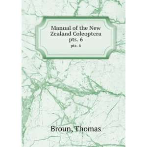  Manual of the New Zealand Coleoptera. pts. 6 Thomas Broun Books