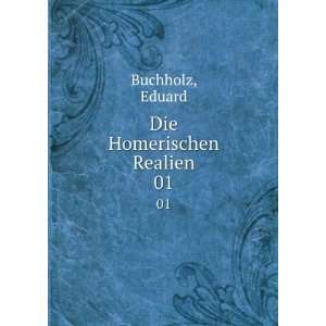  Die Homerischen Realien. 01 Eduard Buchholz Books