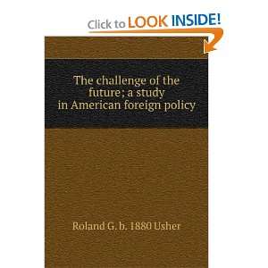   study in American foreign policy Roland G. b. 1880 Usher Books