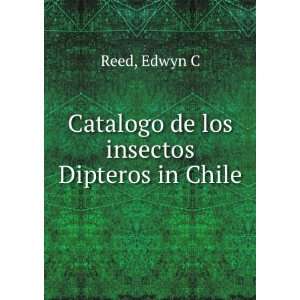  Catalogo de los insectos Dipteros in Chile Edwyn C Reed 
