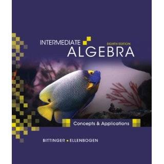 Intermediate Algebra Concepts and Applications (8th Edition) by 