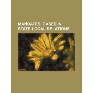  Mandates, cases in state local relations (9781234203283 
