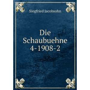  Die Schaubuehne 4 1908 2 Siegfried Jacobsohn Books