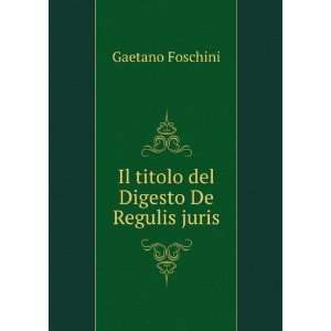    Il titolo del Digesto De Regulis juris Gaetano Foschini Books